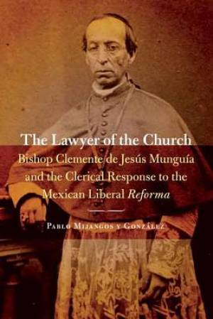 Lawyer of the Church Bishop Clemente de Jesus Munguia and the Clerica