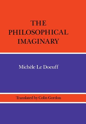 The Philosophical Imaginary By Michele Le Doeuff (Hardback)