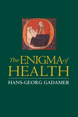 Enigma of Health By Hans-Georg Gadamer (Paperback) 9780804726924