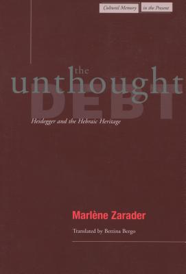 The Unthought Debt Heidegger and the Hebraic Heritage (Paperback)