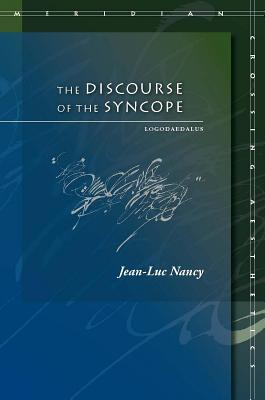 The Discourse of the Syncope By Jean-Luc Nancy (Paperback)