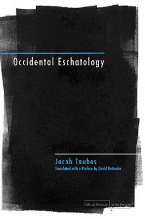 Occidental Eschatology By Jacob Taubes (Hardback) 9780804760287