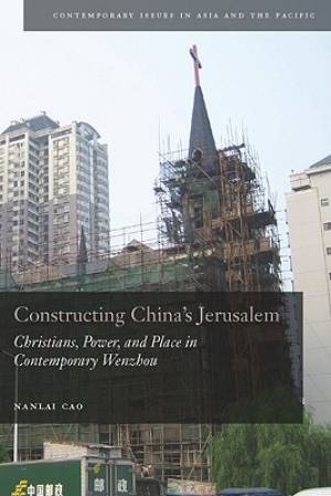 Constructing China's Jerusalem By Nanlai Cao (Paperback) 9780804773607