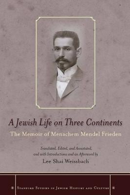 A Jewish Life on Three Continents The Memoir of Menachem Mendel Fried