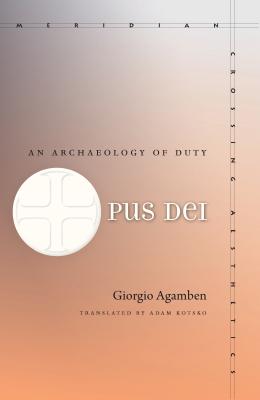 Opus Dei An Archaeology of Duty