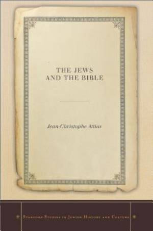 The Jews and the Bible By Jean-Christophe Attias (Paperback)