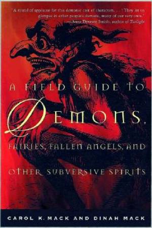 A Field Guide to Demons Fairies Fallen Angels and Other Subversive S