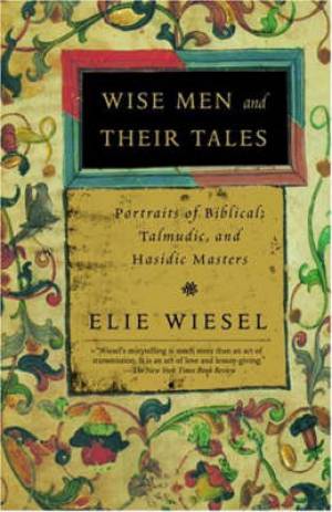 Wise Men and Their Tales By Elie Weisel (Paperback) 9780805211207