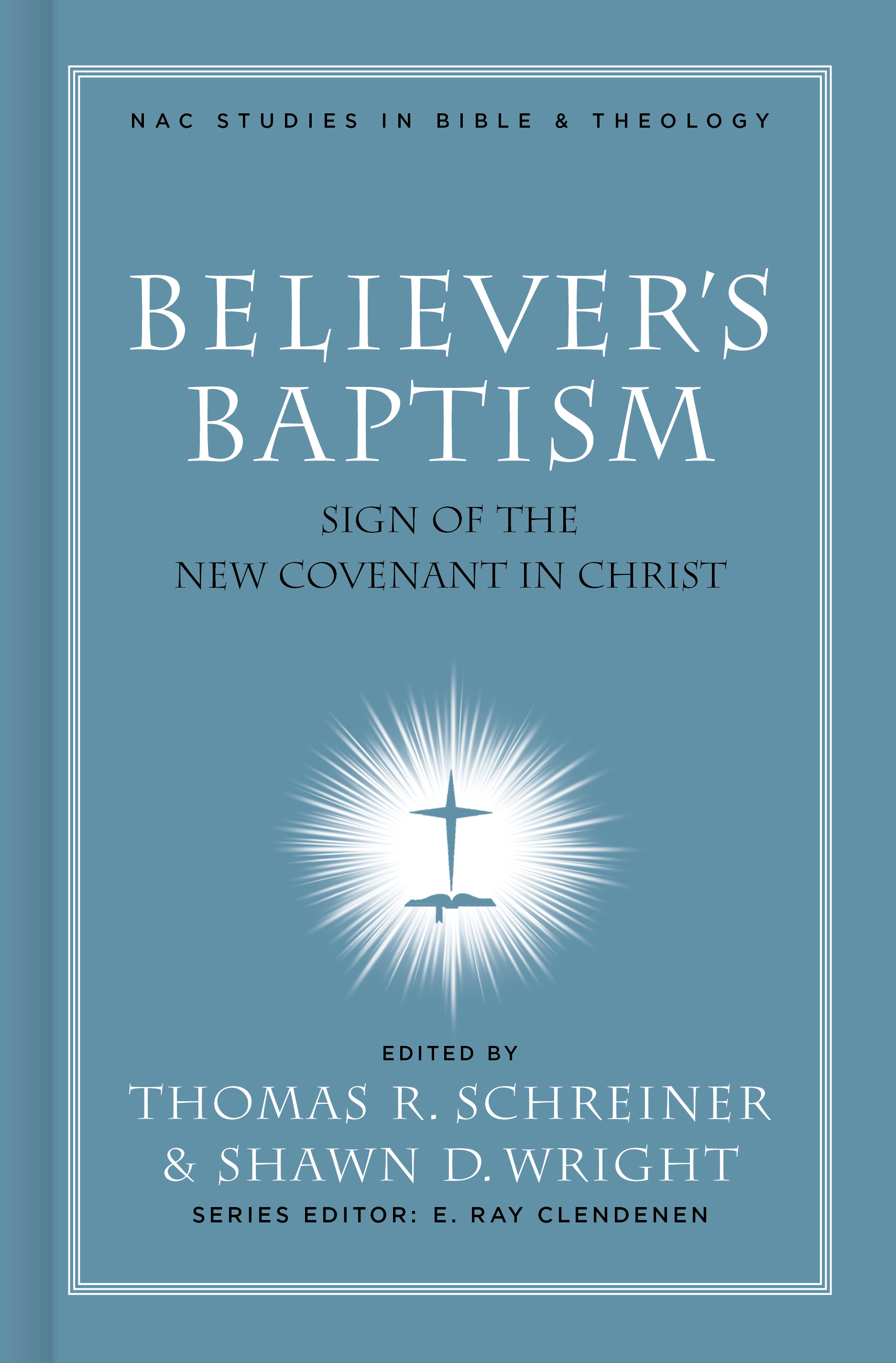 Believer's Baptism By Thomas R Schreiner Shawn Wright (Hardback)