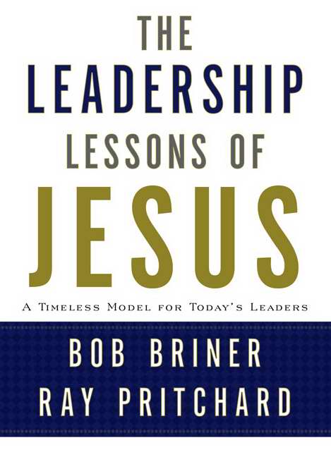 Leadership Lessons Of Jesus By Bob Briner Ray Pritchard (Hardback)