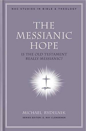 Messianic Hope By Michael Rydelnik (Hardback) 9780805446548