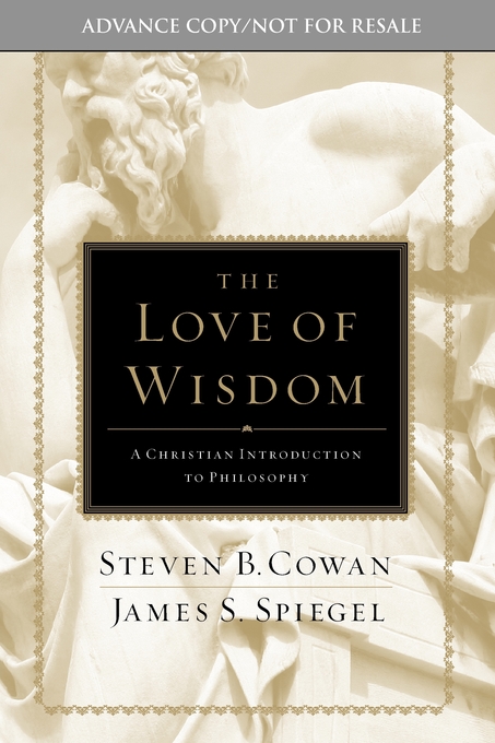 The Love Of Wisdom By Steven B Cowan James S Spiegel (Hardback)