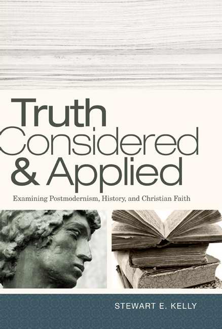 Truth Considered & Applied By Stewart E Kelly (Paperback)