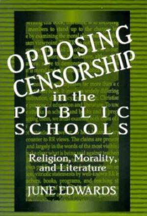 Opposing Censorship in Public Schools By June Edwards (Paperback)