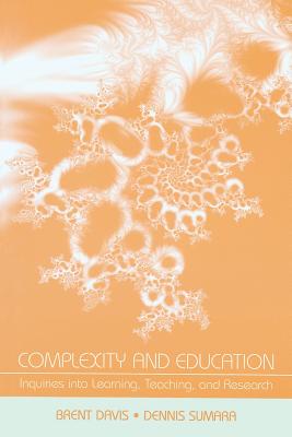 Complexity and Education Inquiries Into Learning Teaching and Resea