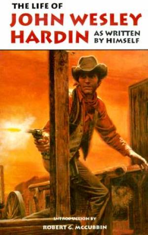 The Life of John Wesley Hardin as Written by Himself (Paperback)