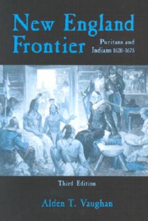 New England Frontier 3rd Edition By Alden T Vaughan (Paperback)