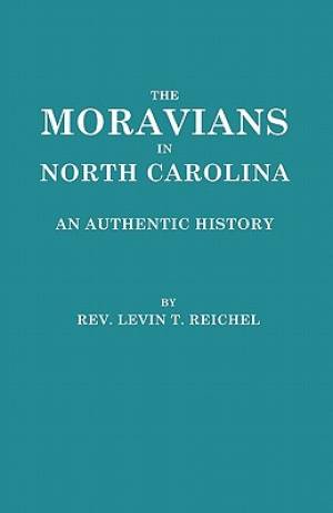 The Moravians in North Carolina an Authentic History (Paperback)