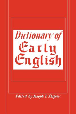 Dictionary of Early English By Shipley Joseph T (Paperback)