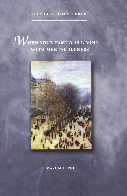 When Your Family Is Living With Mental Illness By Marcia Lund