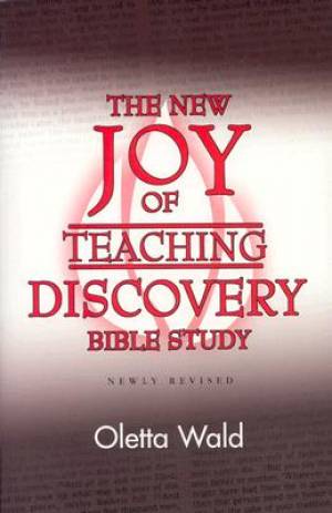 The New Joy of Teaching Discovery Bible Study Newly Revised