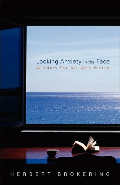 Looking Anxiety in the Face By Herbert F Brokering (Paperback)