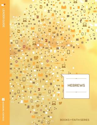 Hebrews Leader Guide Books of Faith Series