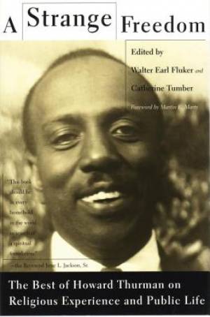 A Strange Freedom By Catherine Tumber Howard Thurman Walter E Fluker