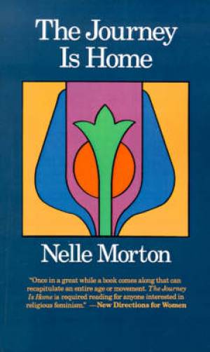 The Journey is Home By Nelle Morton (Paperback) 9780807011331