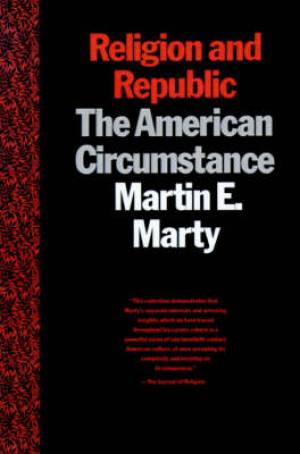 Religion and Republic By Martin E Marty (Paperback) 9780807012079