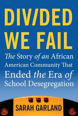 Divided We Fail The Story of an African American Community That Ended