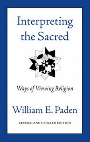 Interpreting the Sacred By William Paden (Paperback) 9780807077054