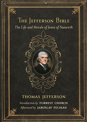 The Jefferson Bible The Life and Morals of Jesus of Nazareth