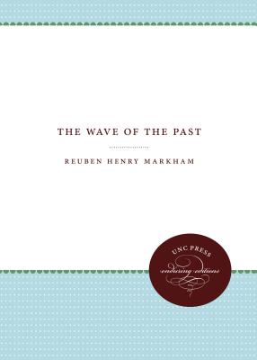 Wave Of The Past By Reuben Henry Markham (Paperback) 9780807803561