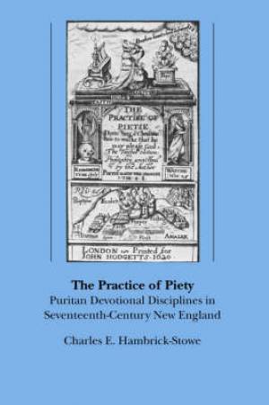 The Practice of Piety By Charles E Hambrick- Stowe (Paperback)