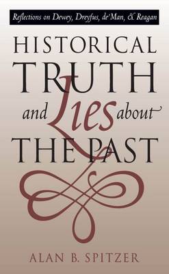 Historical Truth and Lies about the Past Reflections on Dewey Dreyfu