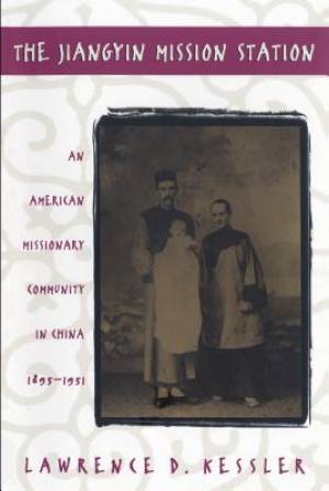 The Jiangyuin Mission Station By Lawrence D Kessler (Paperback)