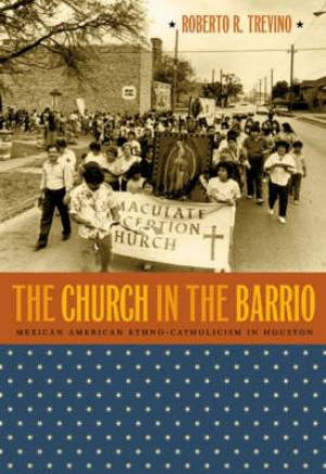 The Church in the Barrio By Roberto R Trevino (Paperback)