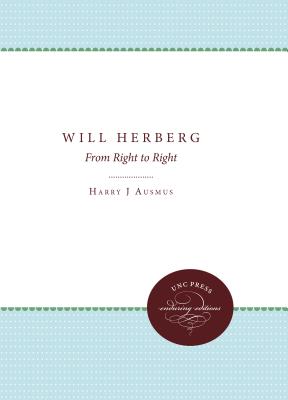 Will Herberg From Right to Right By Harry J Ausmus (Paperback)