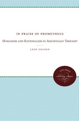 In Praise of Prometheus By Leon Golden (Paperback) 9780807873724