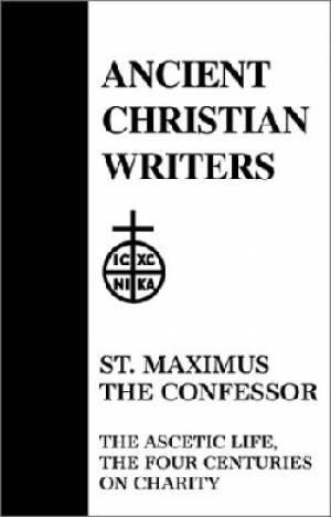 Ascetic Life The Four Centuries of Charity By St Maximus the Confessor