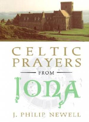 Celtic Prayers from Iona By Philip Newell (Hardback) 9780809104888