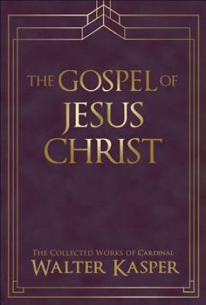 The Gospel of Jesus Christ By Walter Kasper (Hardback) 9780809106165