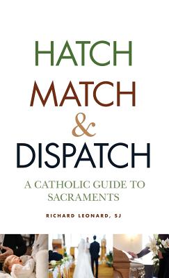 Hatch Match and Dispatch By Richard Leonard SJ (Hardback)