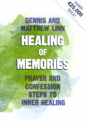 The Healing of Memories By Dennis Linn Matthew Linn (Paperback)