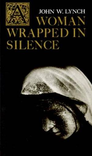 Women Wrapped in Silence By John W Lynch (Paperback) 9780809119059