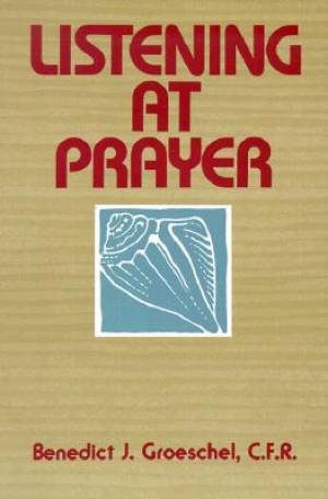 Listening at Prayer By Benedict J Groeschel (Paperback) 9780809125821