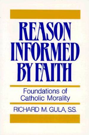 Reason Informed by Faith By Richard Gula (Paperback) 9780809130665