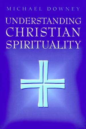 Understanding Christian Spirituality By Michael Downey (Paperback)