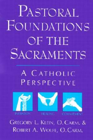 Pastoral Foundations of the Sacraments (Paperback) 9780809137701